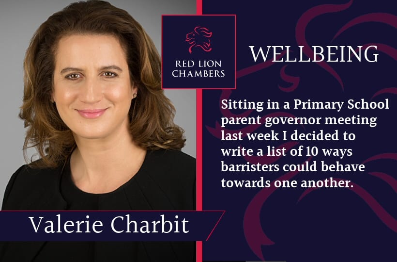 Sitting in a Primary School parent governor meeting last week I decided to write a list of 10 ways barristers could behave towards one another.
